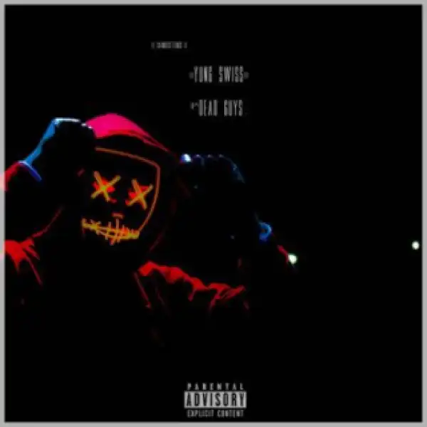 Yung Swiss - Dead Guys